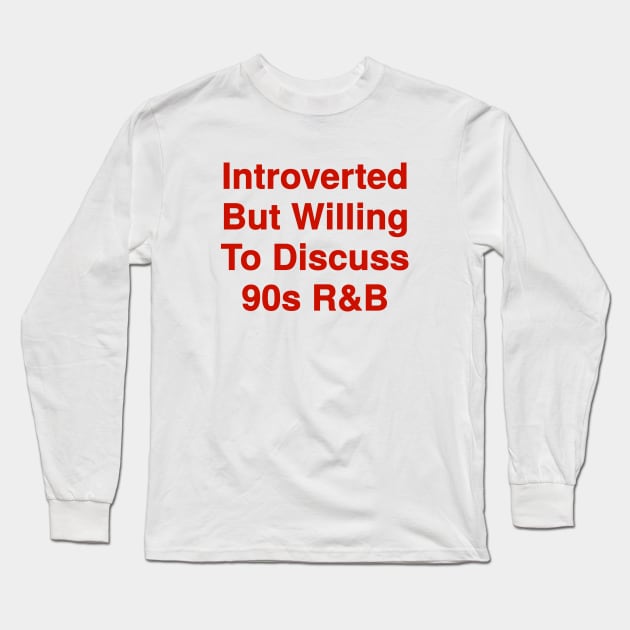 Willing To Discuss 90s R&B. Long Sleeve T-Shirt by Riel